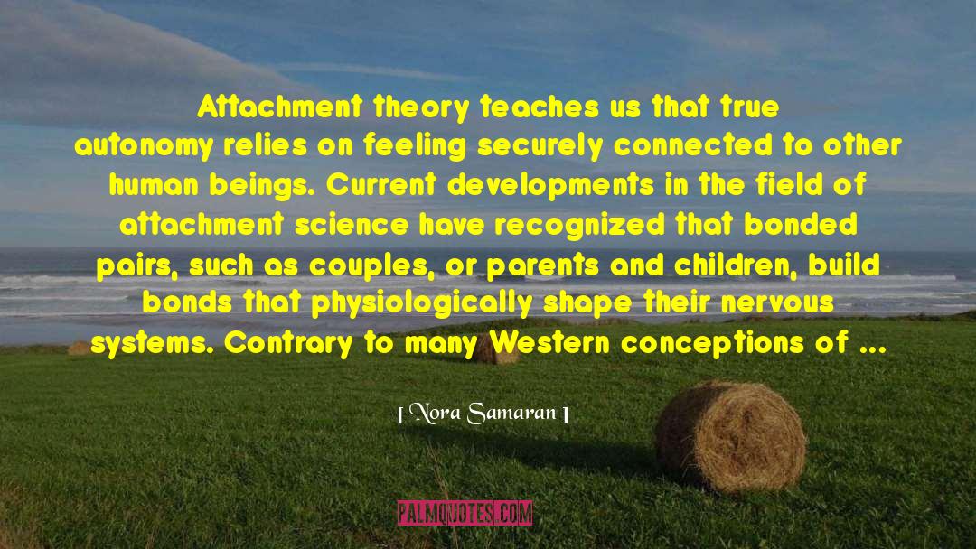 Attachment Theory quotes by Nora Samaran