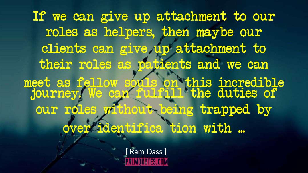 Attachment To Worldview quotes by Ram Dass
