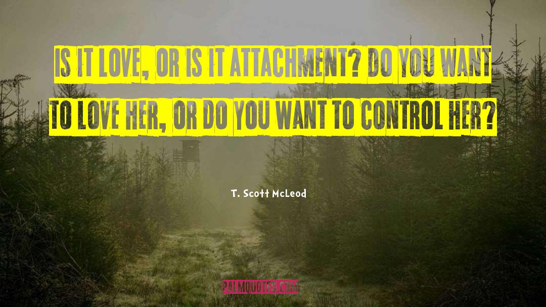 Attachment Trauma quotes by T. Scott McLeod