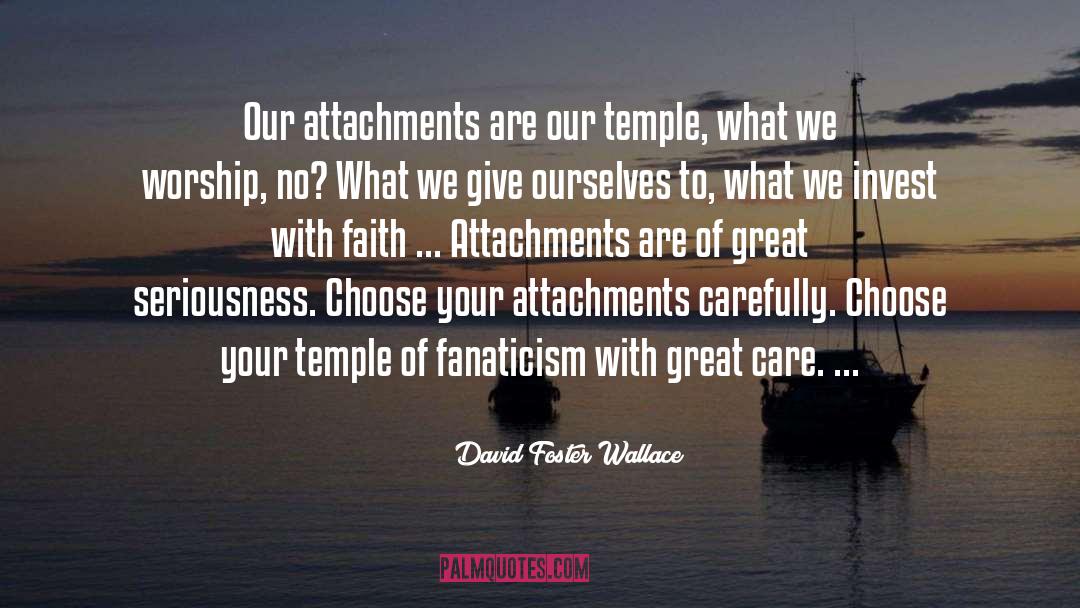 Attachments quotes by David Foster Wallace