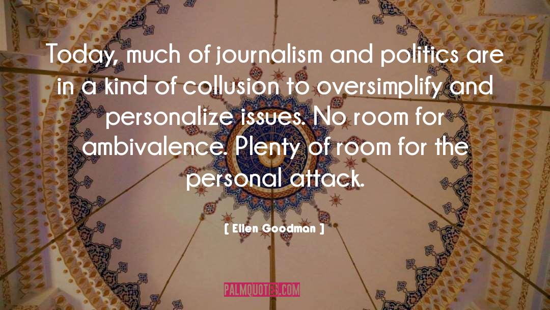 Attack quotes by Ellen Goodman