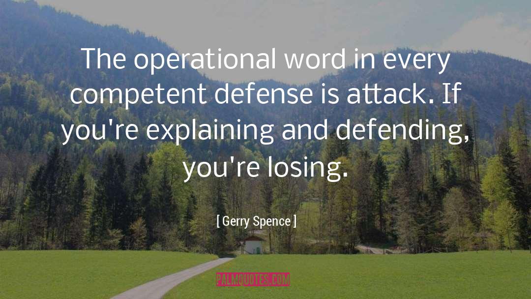 Attack quotes by Gerry Spence