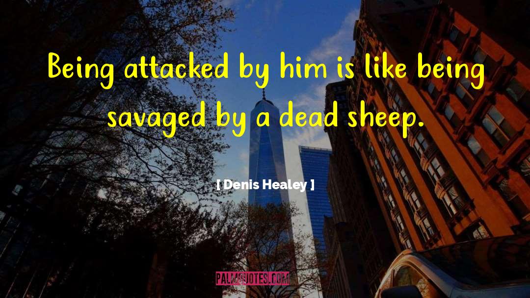 Attacked quotes by Denis Healey