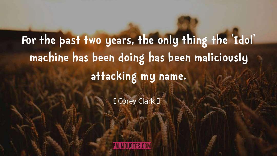 Attacking quotes by Corey Clark