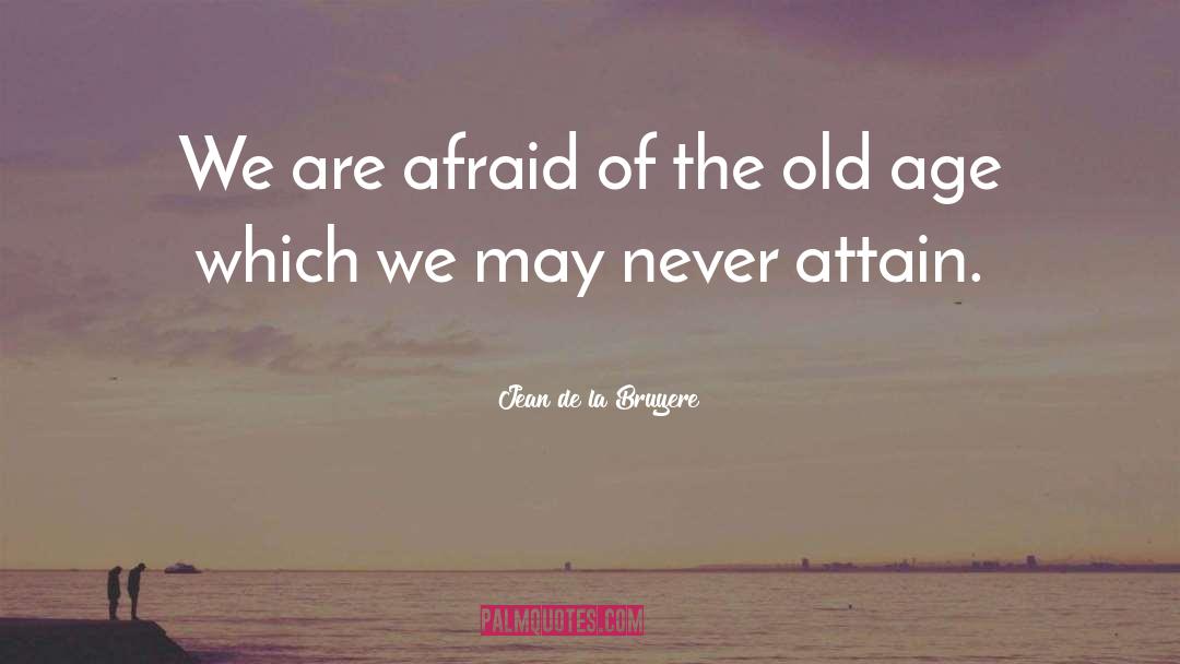 Attain quotes by Jean De La Bruyere