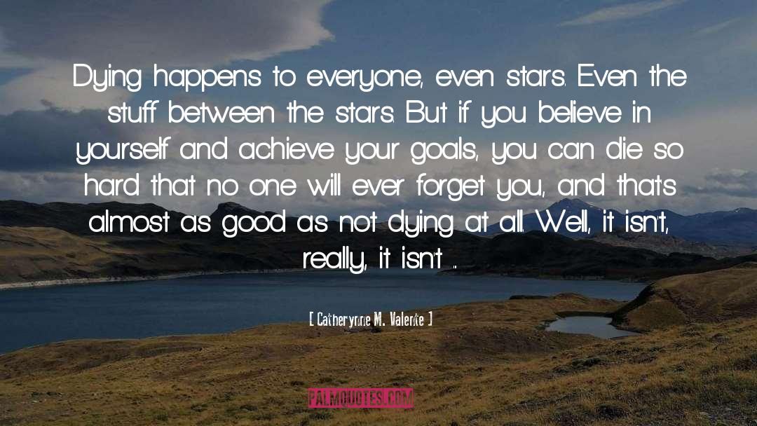 Attaining Goals quotes by Catherynne M. Valente