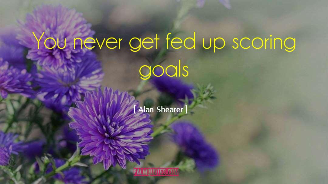 Attaining Goals quotes by Alan Shearer