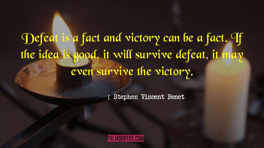 Attaining Victory quotes by Stephen Vincent Benet