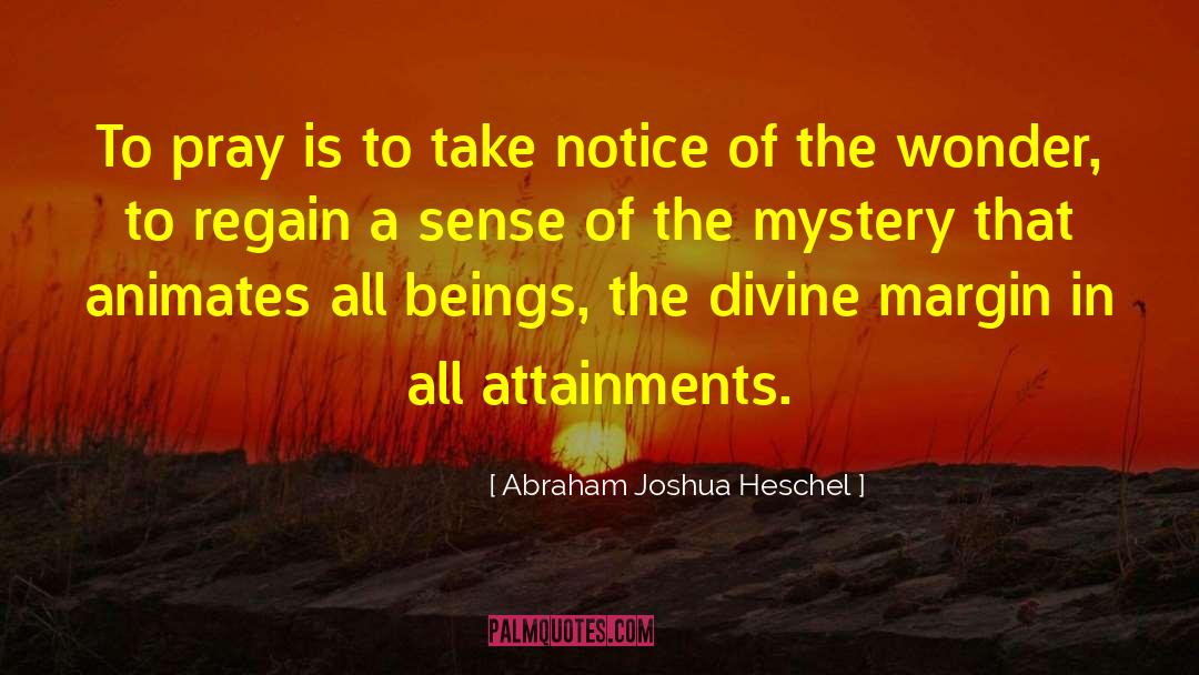 Attainments quotes by Abraham Joshua Heschel