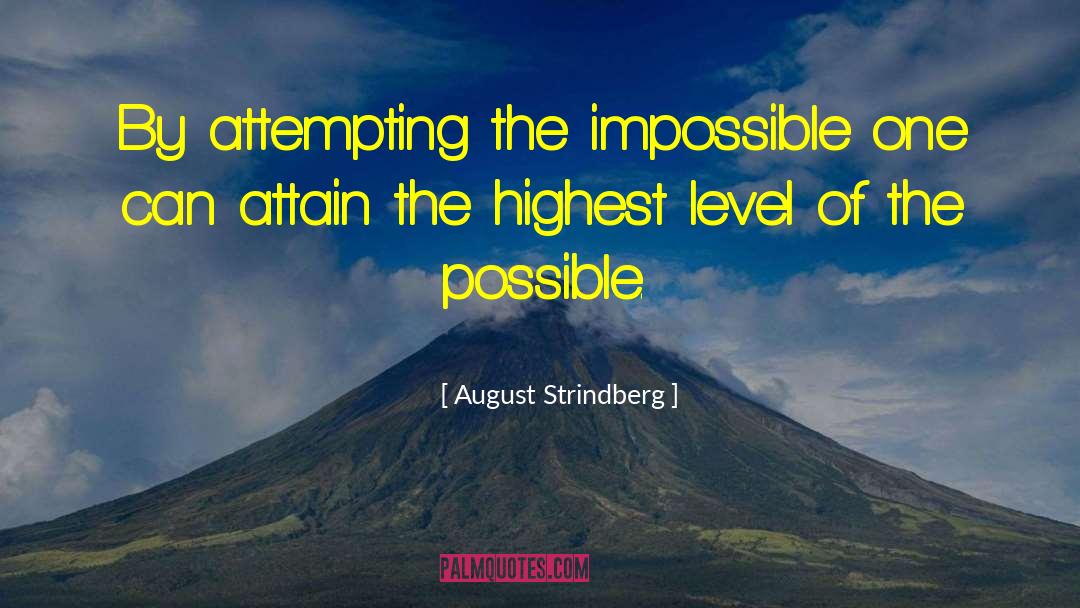 Attempting The Impossible quotes by August Strindberg