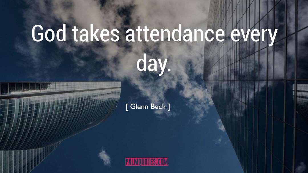 Attendance quotes by Glenn Beck