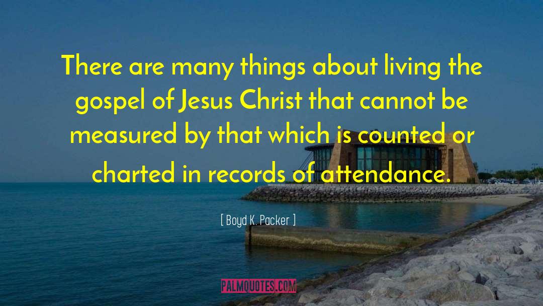 Attendance quotes by Boyd K. Packer