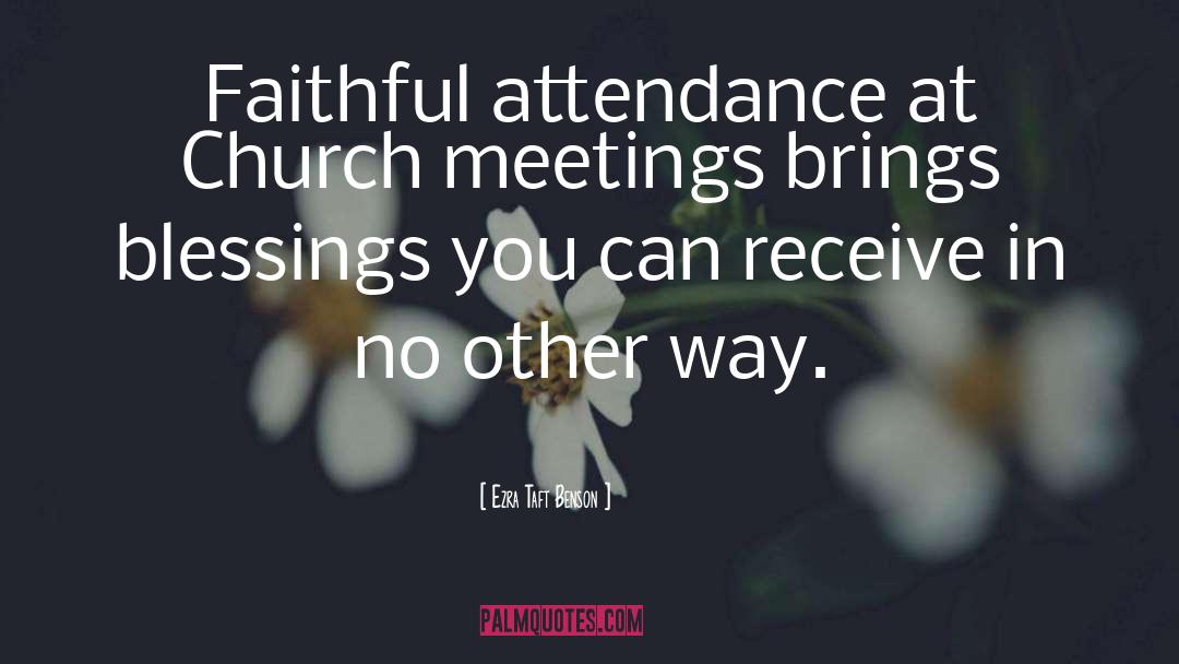 Attendance quotes by Ezra Taft Benson