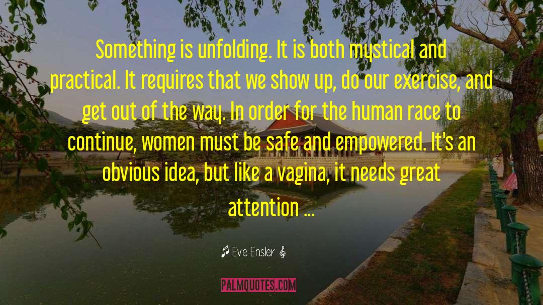 Attention And Love quotes by Eve Ensler