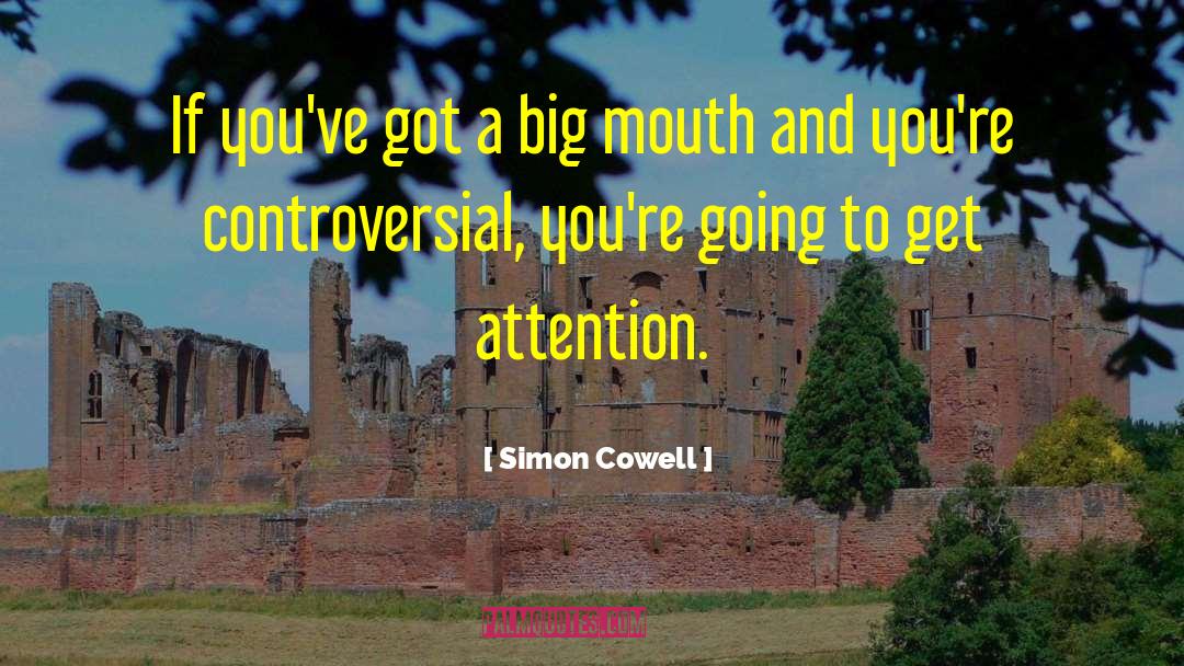 Attention Economy quotes by Simon Cowell