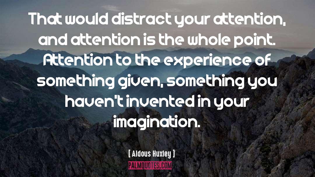 Attention Functions quotes by Aldous Huxley