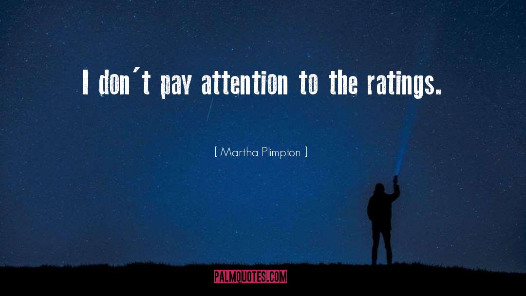 Attention quotes by Martha Plimpton