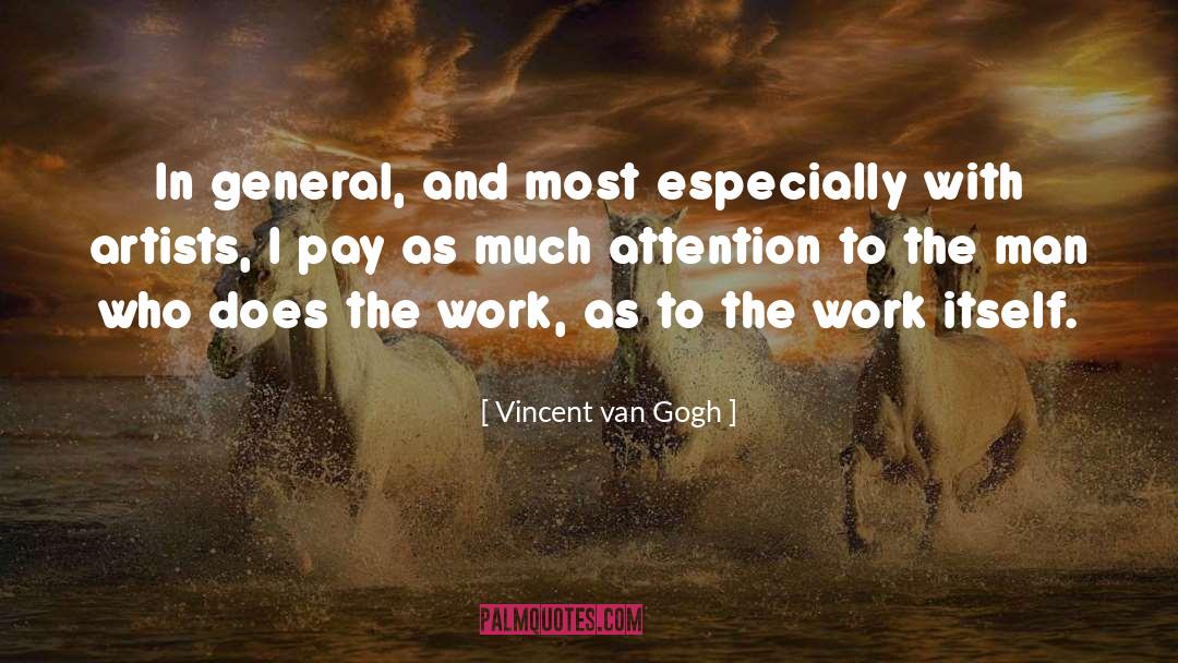 Attention Seekers quotes by Vincent Van Gogh