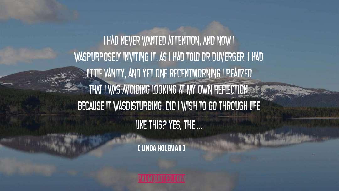 Attention Seeking quotes by Linda Holeman