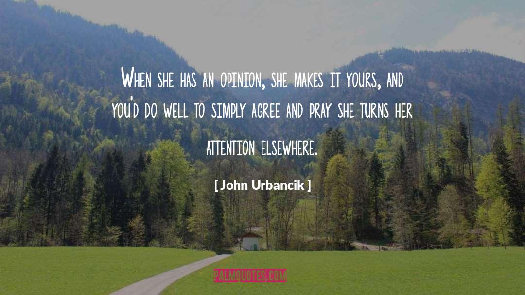 Attention Seeking quotes by John Urbancik