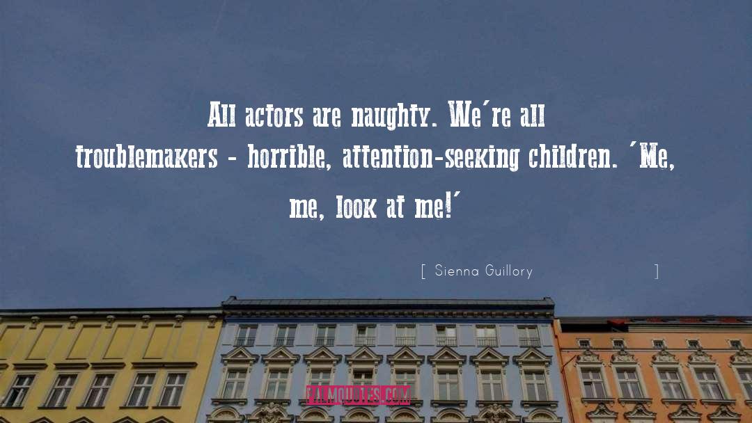 Attention Seeking quotes by Sienna Guillory