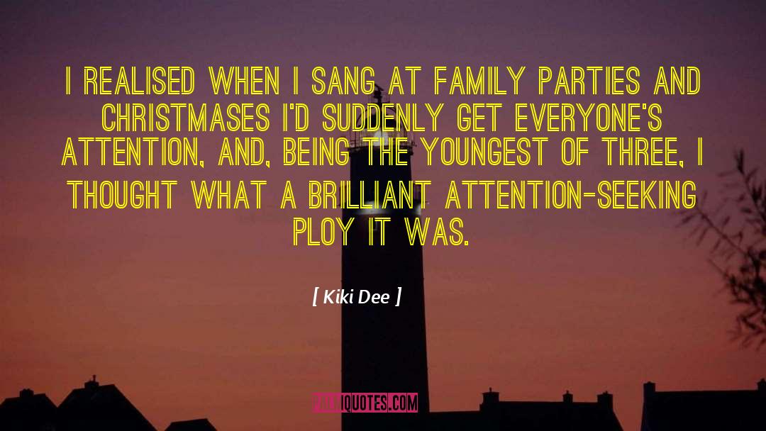 Attention Seeking quotes by Kiki Dee