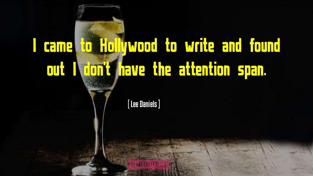 Attention Span quotes by Lee Daniels