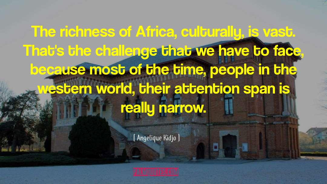 Attention Span quotes by Angelique Kidjo