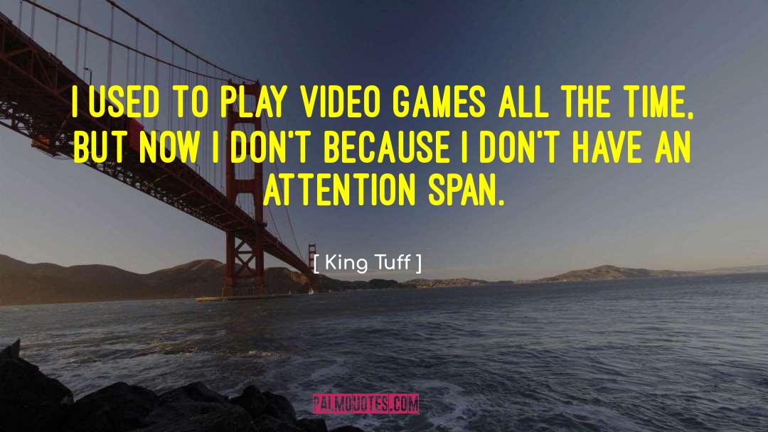 Attention Span quotes by King Tuff