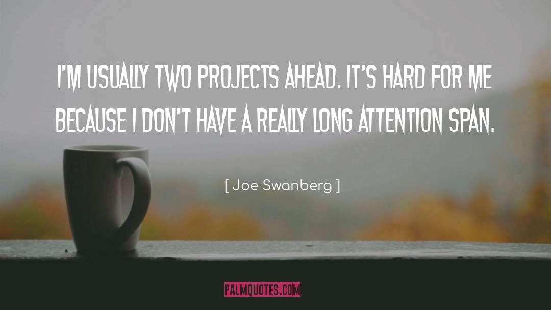 Attention Span quotes by Joe Swanberg