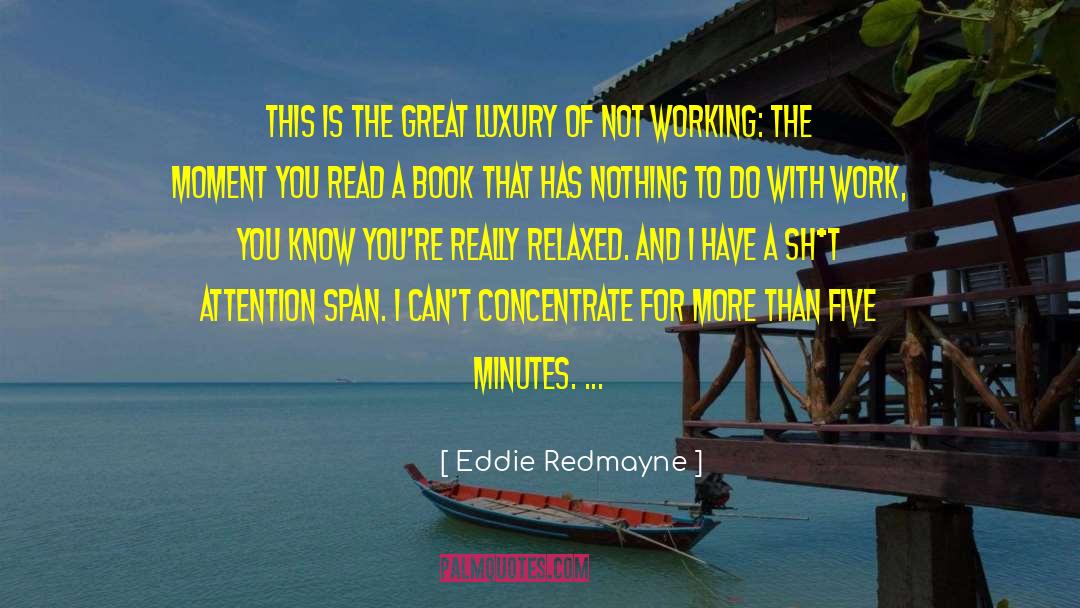 Attention Span quotes by Eddie Redmayne