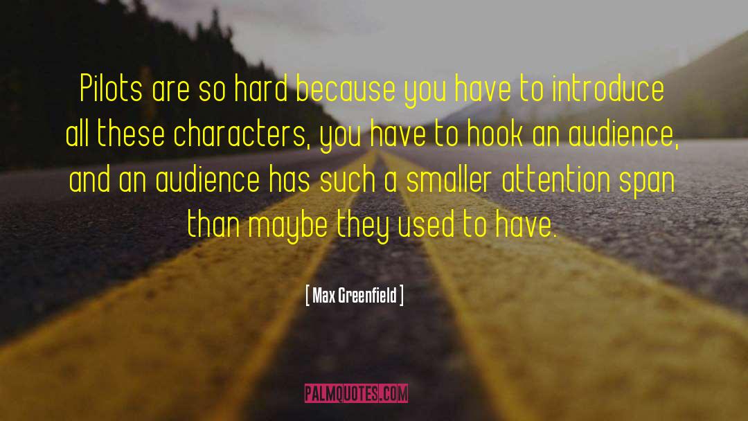 Attention Span quotes by Max Greenfield