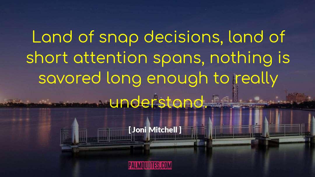 Attention Span quotes by Joni Mitchell