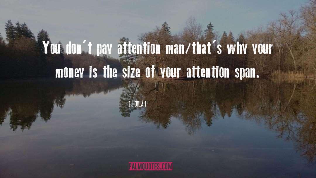 Attention Span quotes by J Dilla