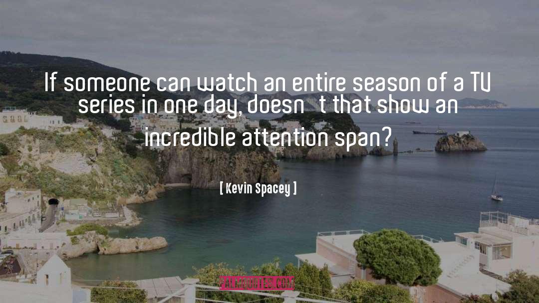 Attention Span quotes by Kevin Spacey