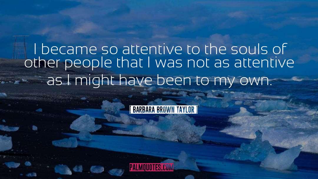 Attentive quotes by Barbara Brown Taylor