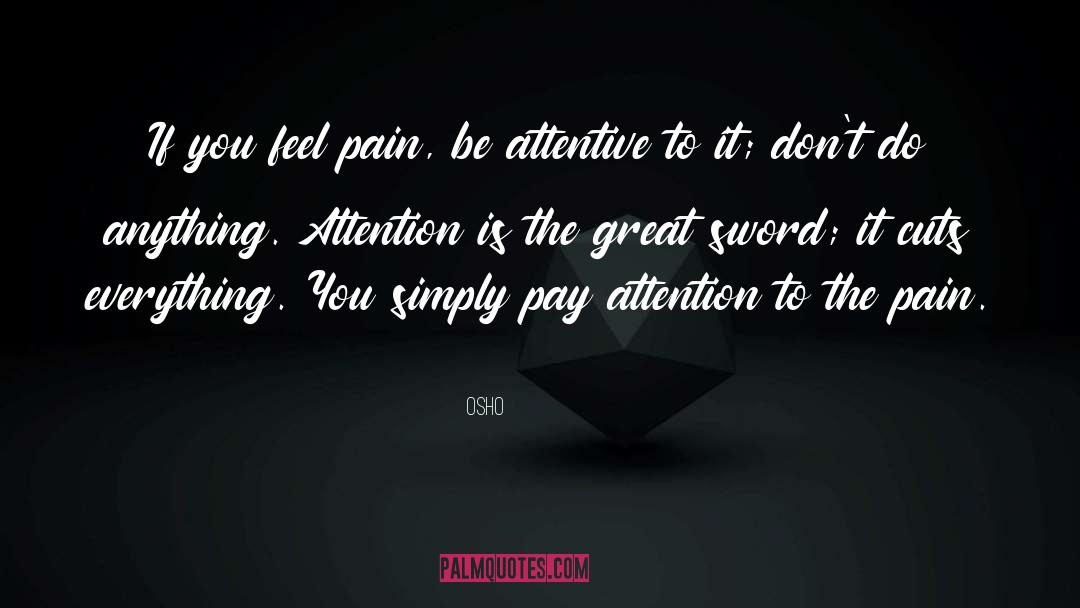 Attentive quotes by Osho