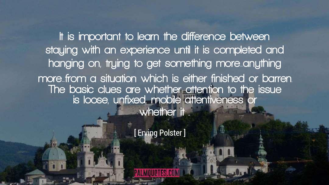 Attentiveness quotes by Erving Polster