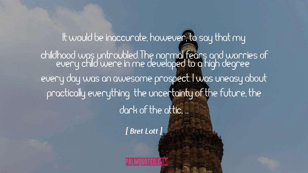 Attic quotes by Bret Lott