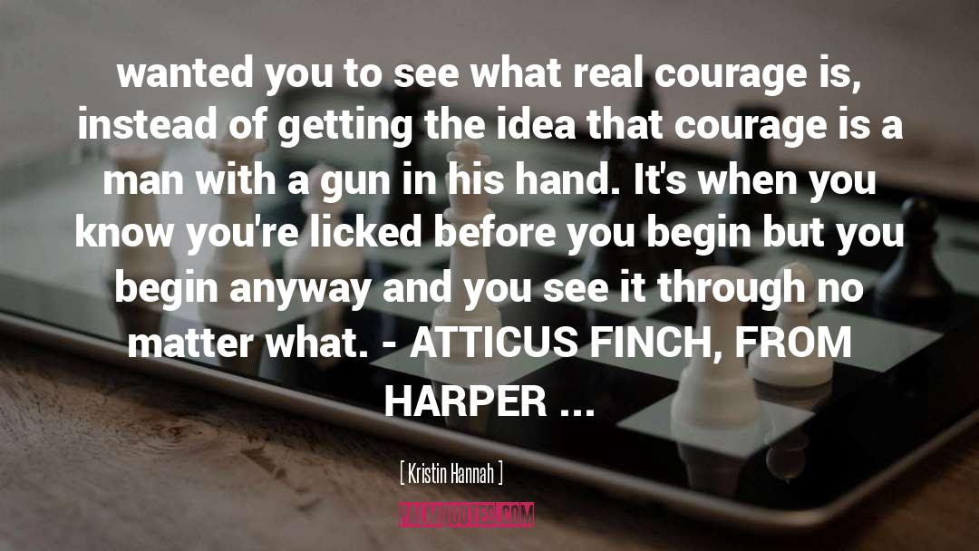 Atticus quotes by Kristin Hannah
