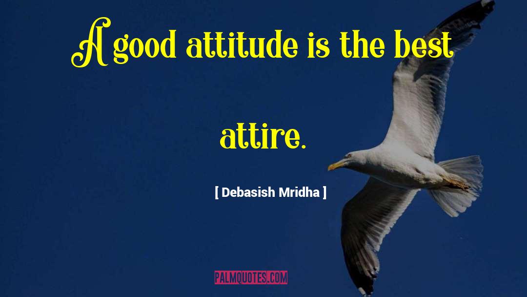 Attire quotes by Debasish Mridha