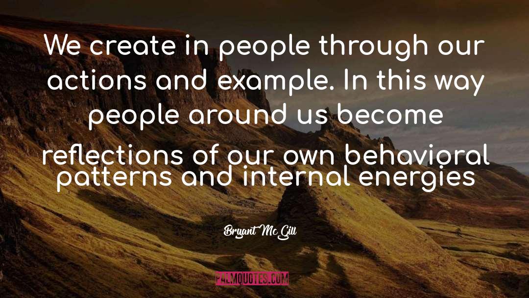 Attitude Behavior Actions quotes by Bryant McGill