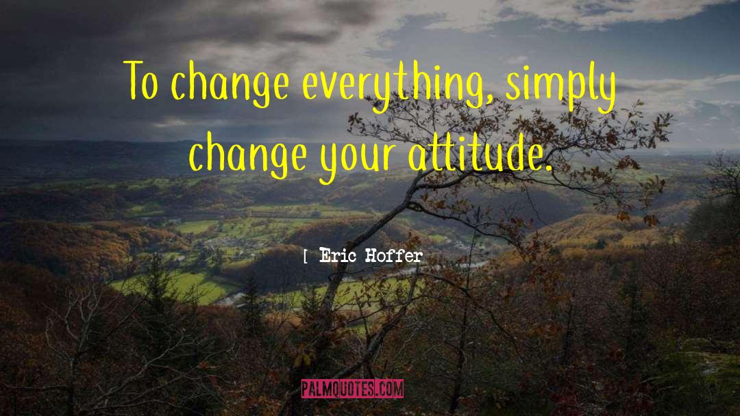 Attitude Filmy quotes by Eric Hoffer