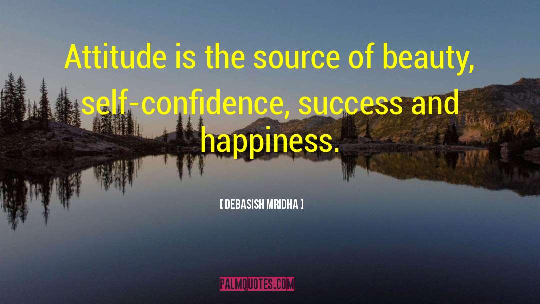 Attitude Is A Source Of Beauty quotes by Debasish Mridha