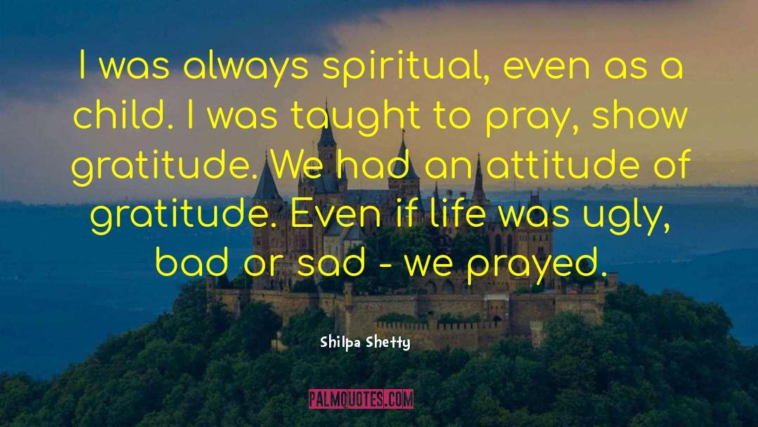 Attitude Of Gratitude quotes by Shilpa Shetty