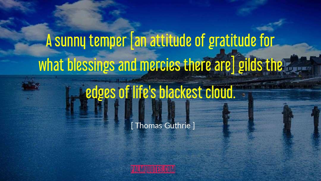 Attitude Of Gratitude quotes by Thomas Guthrie