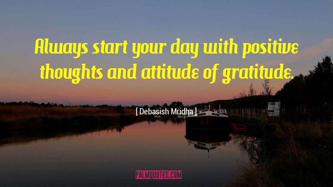 Attitude Of Gratitude quotes by Debasish Mridha