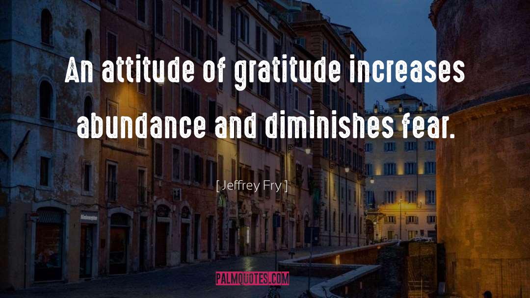 Attitude Of Gratitude quotes by Jeffrey Fry