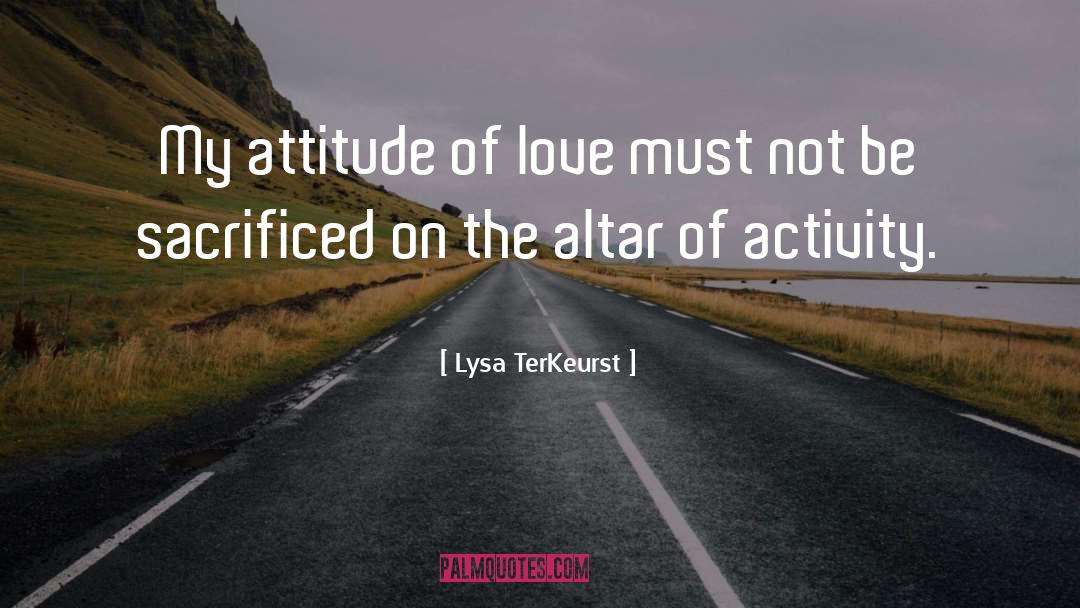 Attitude Of Love quotes by Lysa TerKeurst