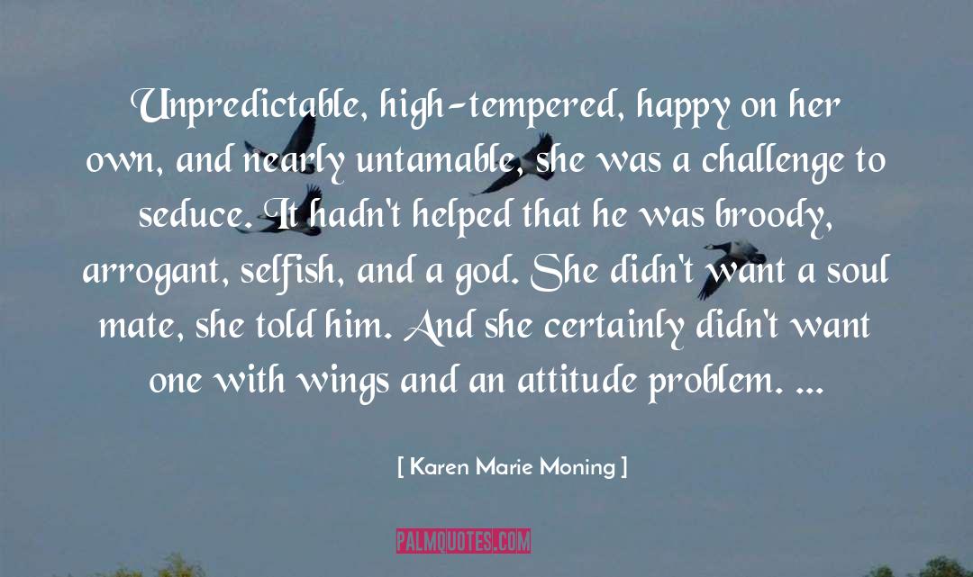 Attitude Problem quotes by Karen Marie Moning